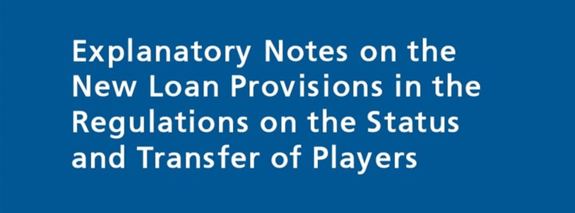 FIFA Explanatory Notes on the New Loan Provisions in the Regulations on the Status and Transfer of Players - May 2022